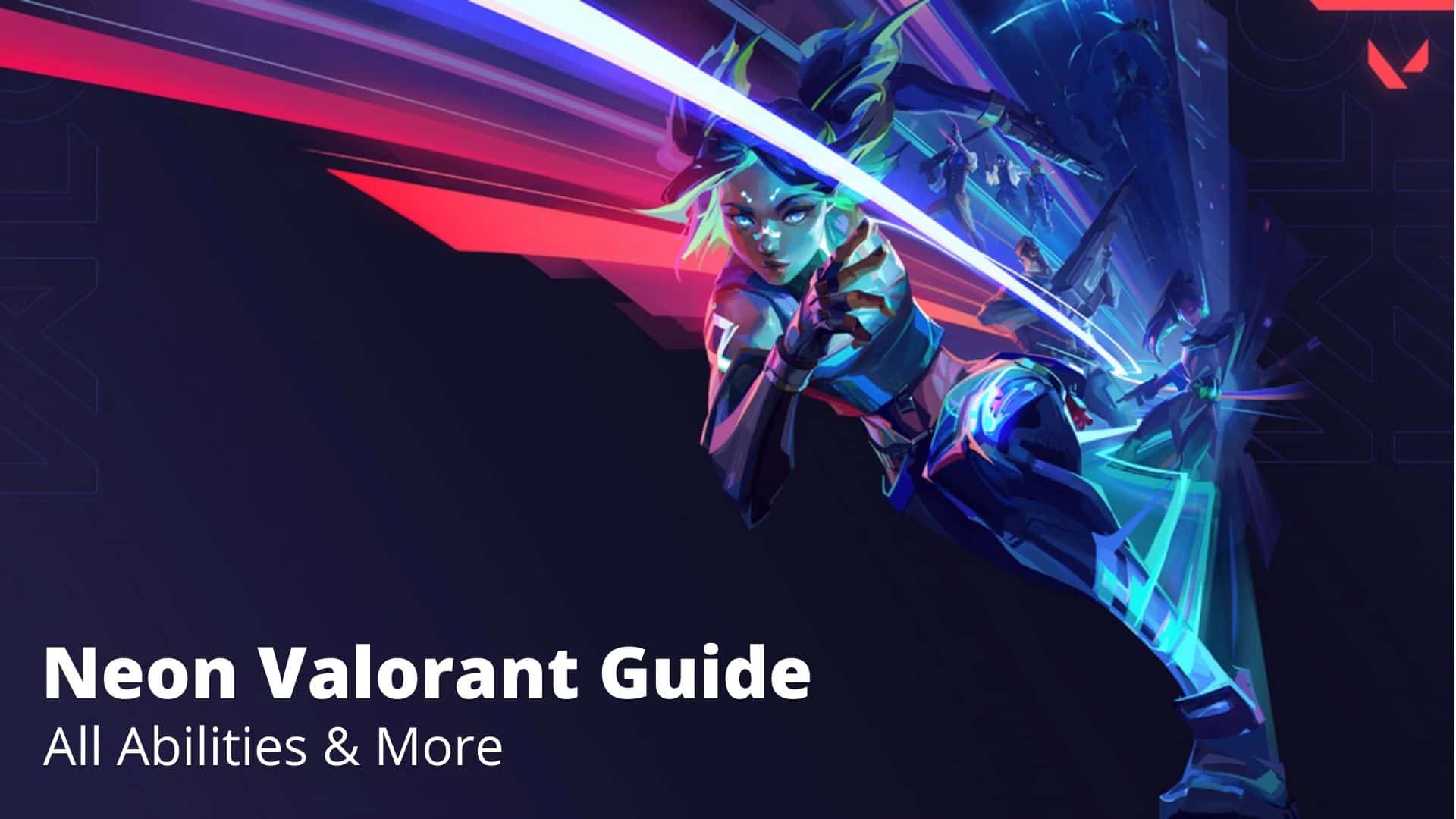 Valorant Neon Guide